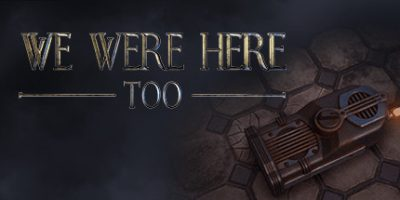 我们也在这里/我们也来过/We Were Here Too-方舟游戏